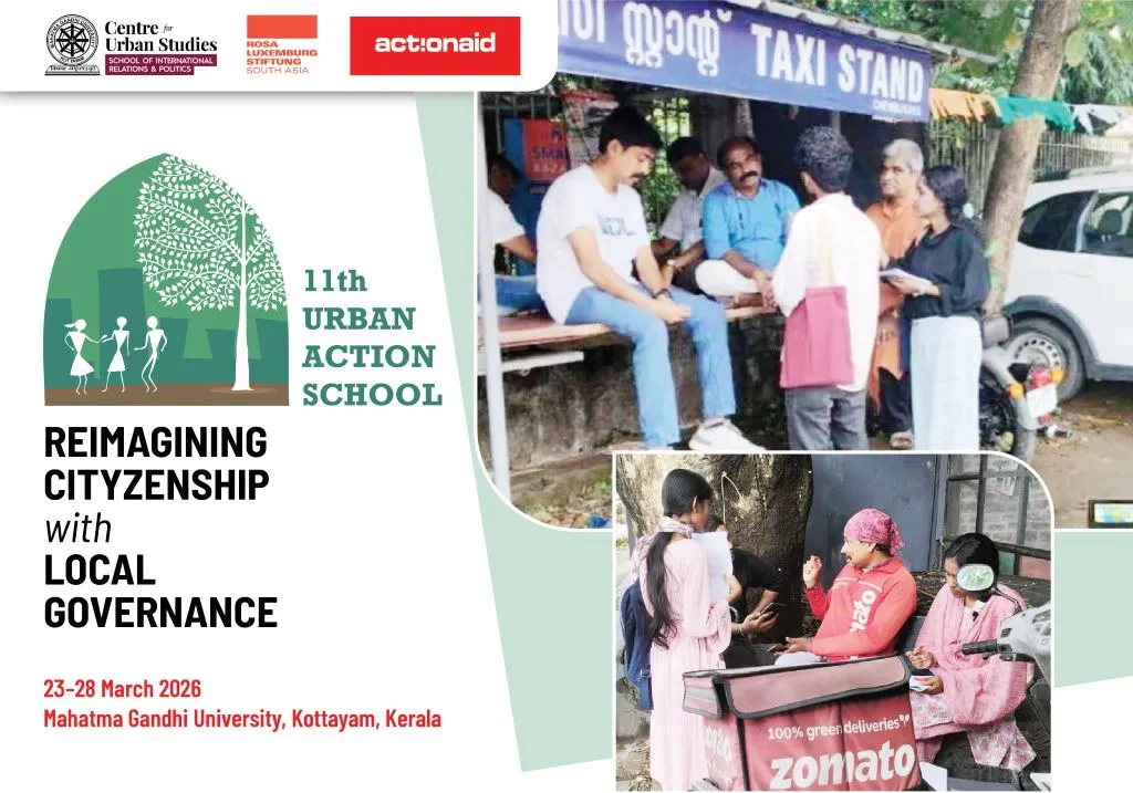 11th Urban Action School is co-organised by Rosa Luxemburg Stiftung, South Asia, ActionAid Association India and the Centre for Urban Studies, SIRP, Mahatma Gandhi University